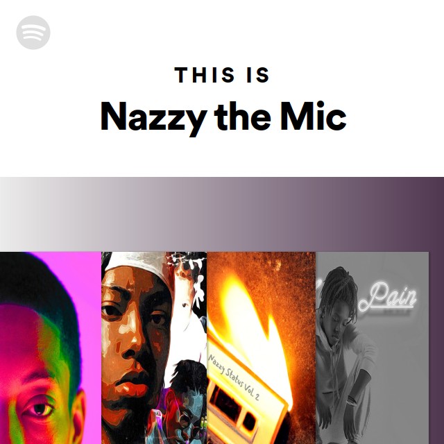 This Is Nazzy the Mic - playlist by Spotify | Spotify
