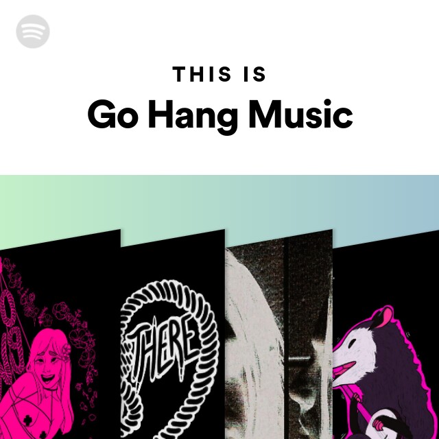 Go Hang Music | SpotifyGo Hang Music | Spotify  