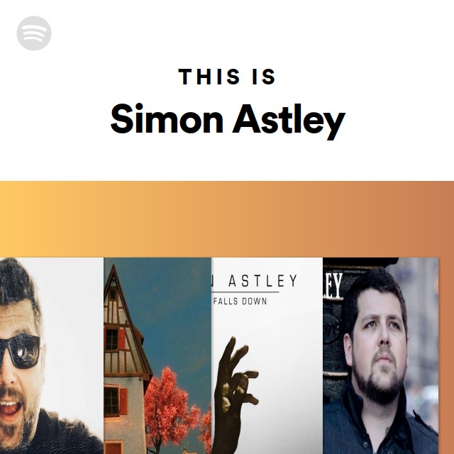 This Is Simon Astley - playlist by Spotify | Spotify