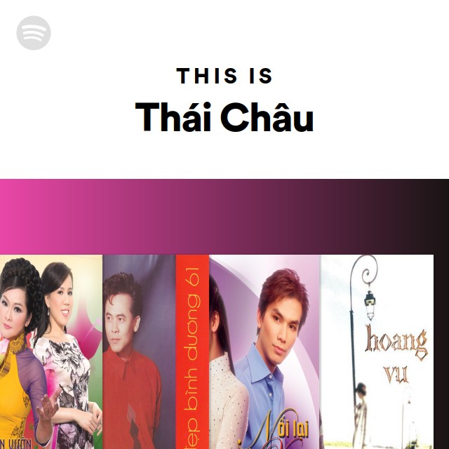 This Is Thái Châu - playlist by Spotify | Spotify