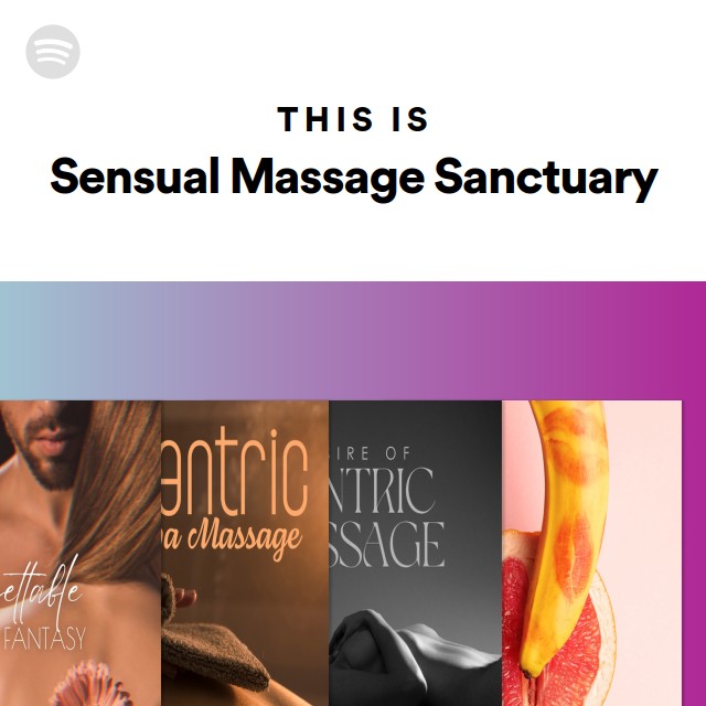 This Is Sensual Massage Sanctuary Playlist By Spotify Spotify