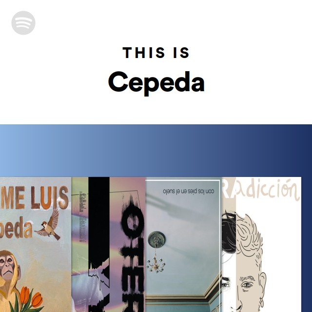 This Is Cepeda - playlist by Spotify | Spotify