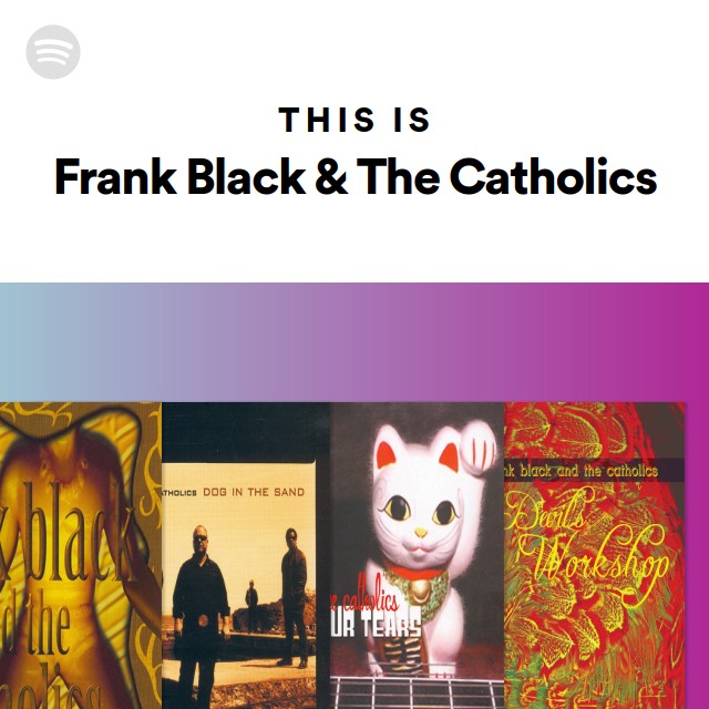 Frank Black & The Catholics | Spotify