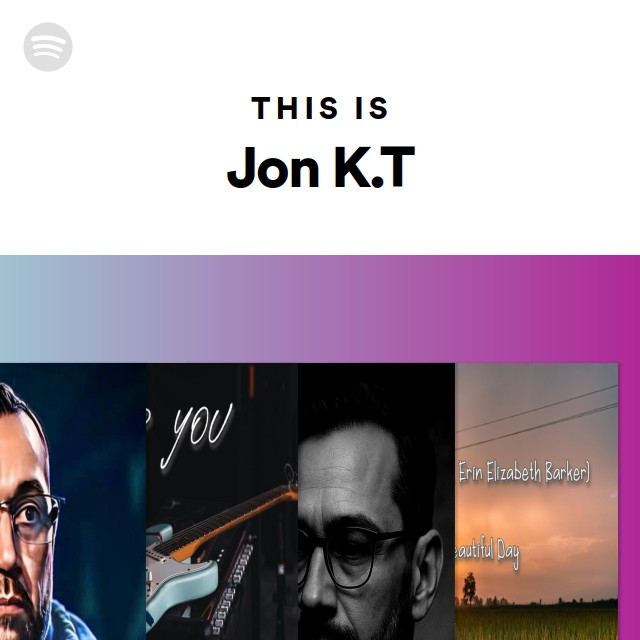 This Is Jon K.T - playlist by Spotify | Spotify
