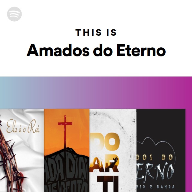 This Is Amados do Eterno - playlist by Spotify | Spotify