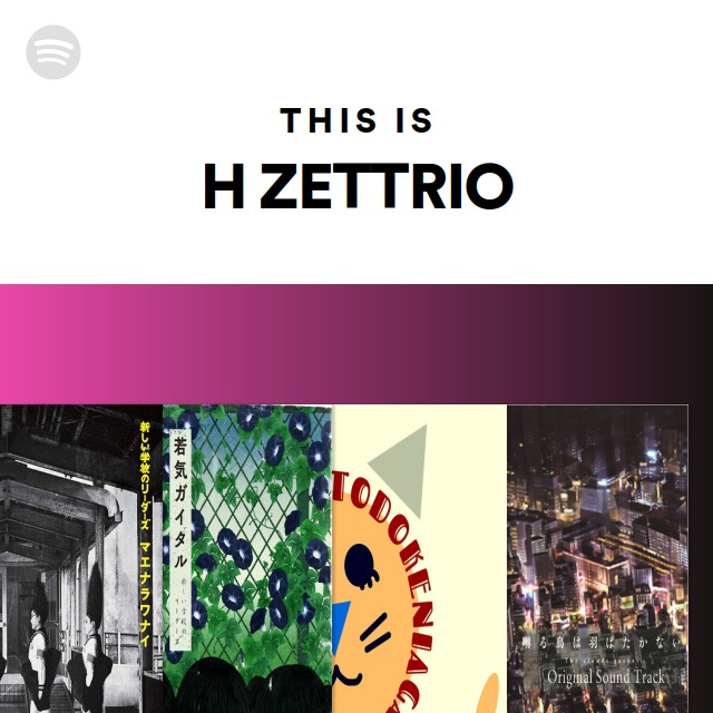 H ZETTRIO | Spotify