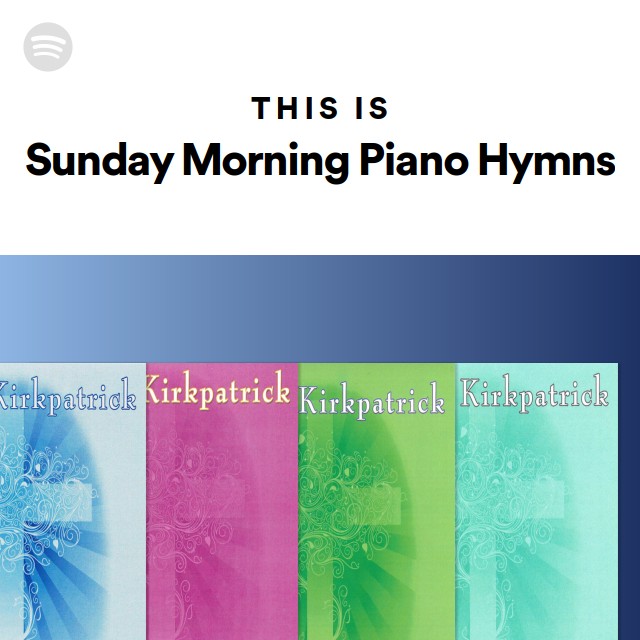 This Is Sunday Morning Piano Hymns - playlist by Spotify | Spotify