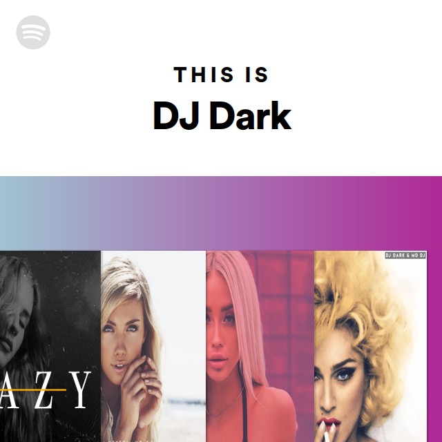 This Is DJ Dark - playlist by Spotify | Spotify