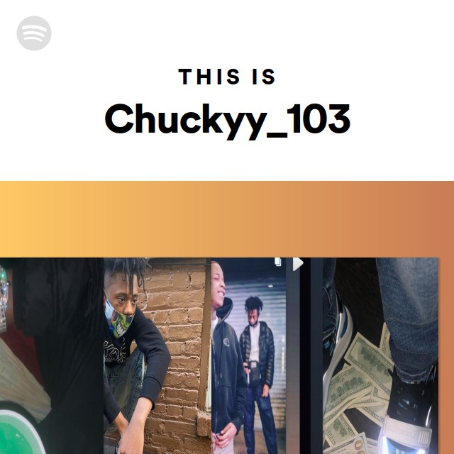 This is chuckyy 103 playlist by spotify spotify