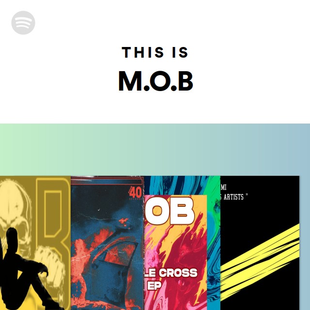 This Is M.O.B - Playlist By Spotify | Spotify