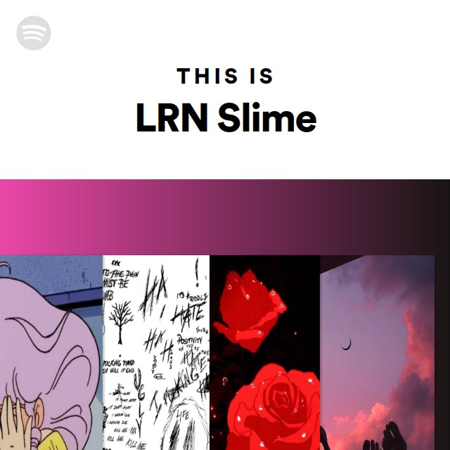 This Is LRN Slime - playlist by Spotify | Spotify