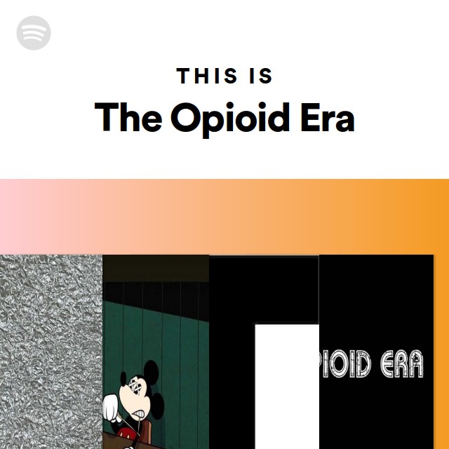 The Opioid Era | Spotify