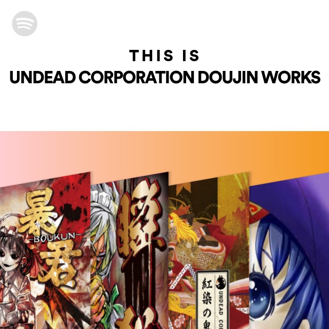UNDEAD CORPORATION DOUJIN WORKS | Spotify