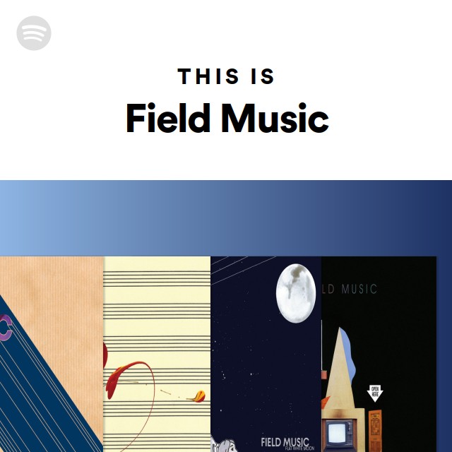 This Is Field Music playlist by Spotify Spotify
