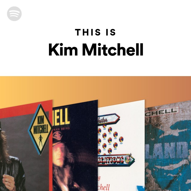 This Is Kim Mitchell - playlist by Spotify | Spotify