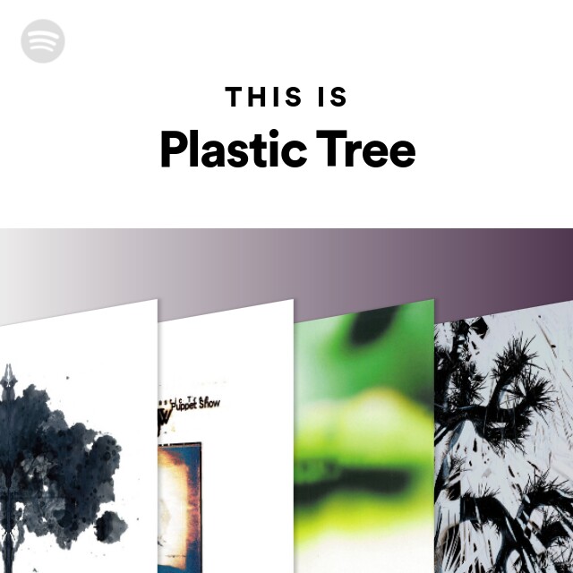 This Is Plastic Tree - playlist by Spotify | Spotify