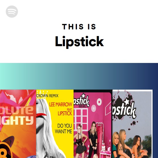 This Is Lipstick playlist by Spotify Spotify