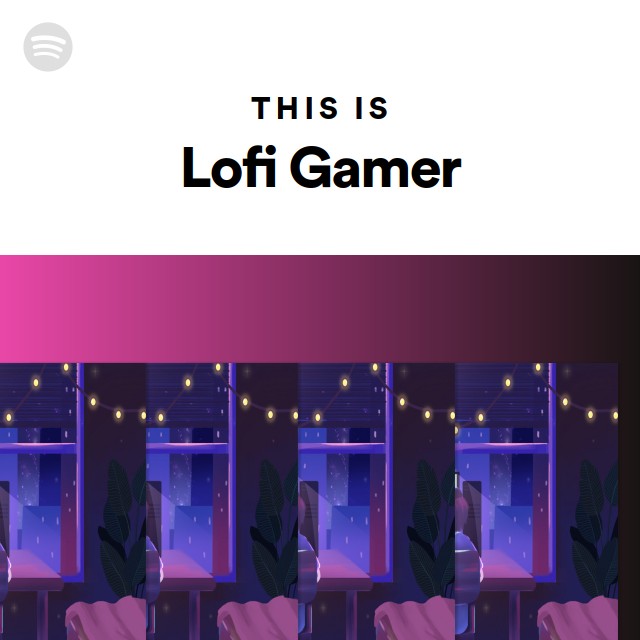 This Is Lofi Gamer - playlist by Spotify | Spotify