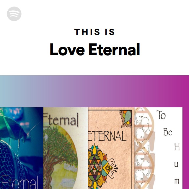 This Is Love Eternal - Playlist By Spotify | Spotify