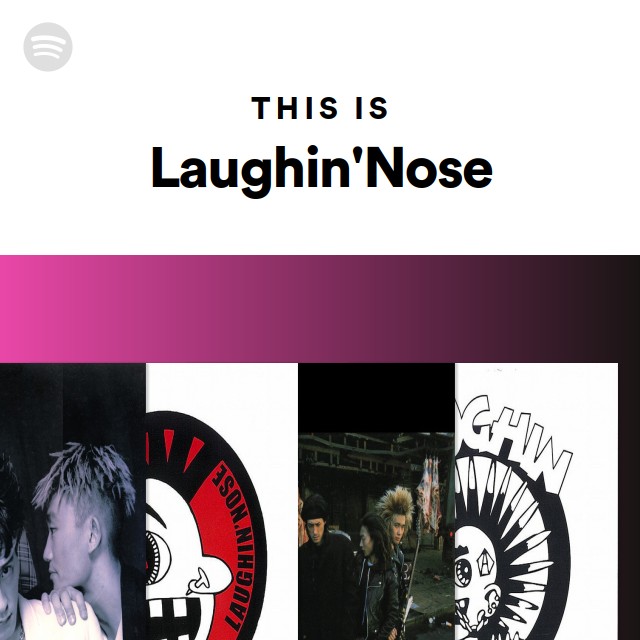 Laughin'Nose | Spotify