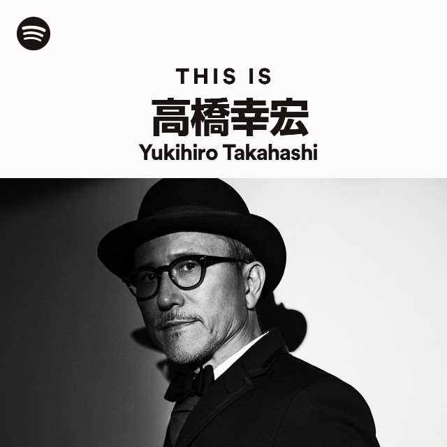 Yukihiro Takahashi | Spotify
