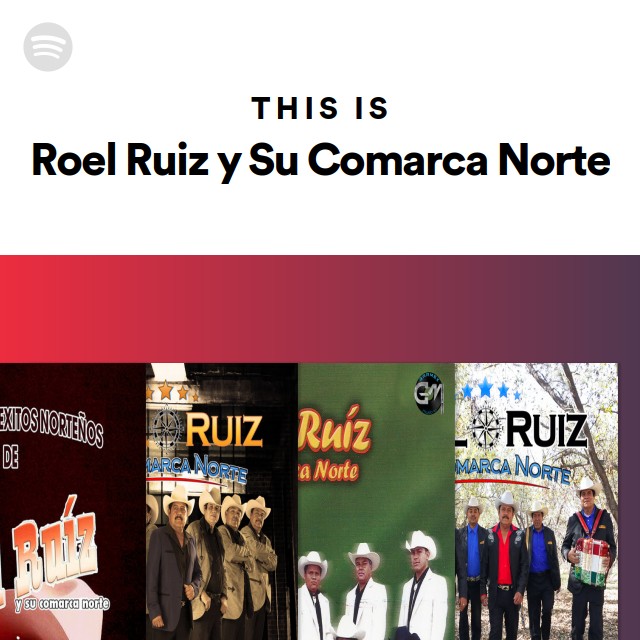 This Is Roel Ruiz Y Su Comarca Norte Playlist By Spotify Spotify