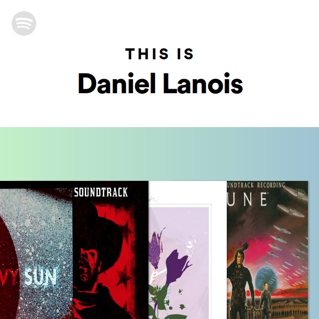 This Is Daniel Lanois - playlist by Spotify | Spotify