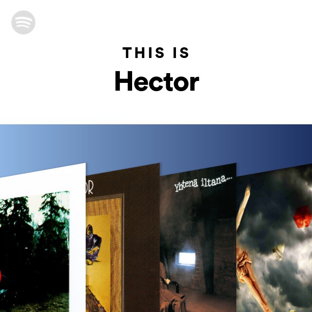 This Is Hector Playlist By Spotify Spotify 