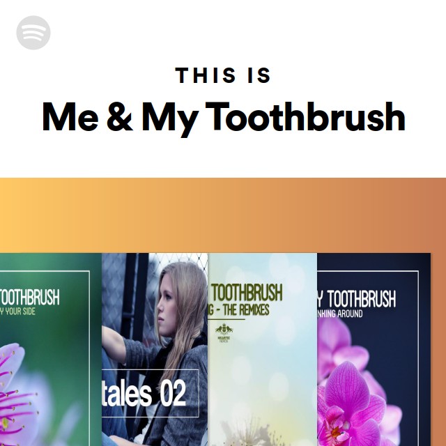 This Is Me & My Toothbrush - playlist by Spotify | Spotify