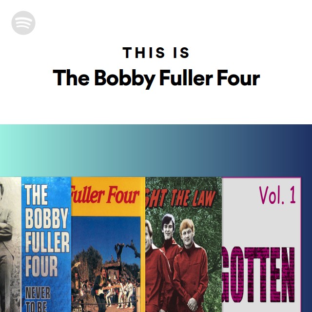 This Is The Bobby Fuller Four - playlist by Spotify | Spotify