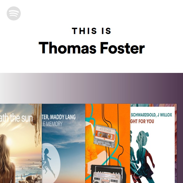 This Is Thomas Foster | Spotify Playlist