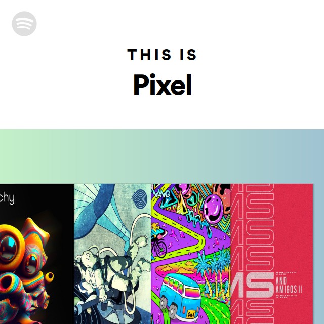 Pixelbot Spotify This Is Pixel - playlist by Spotify | Spotify