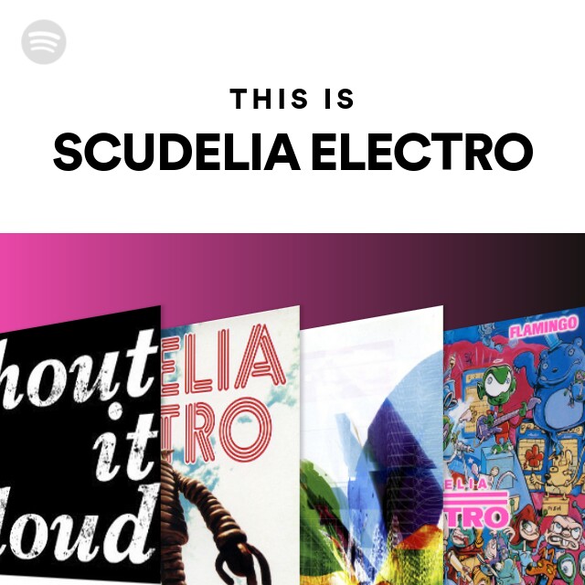 SCUDELIA ELECTRO | Spotify