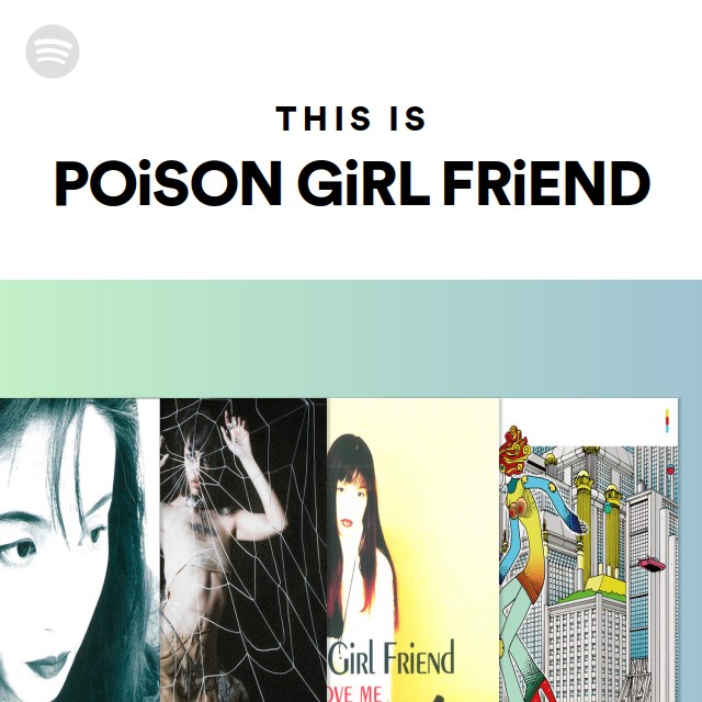 This Is POiSON GiRL FRiEND - playlist by Spotify | Spotify