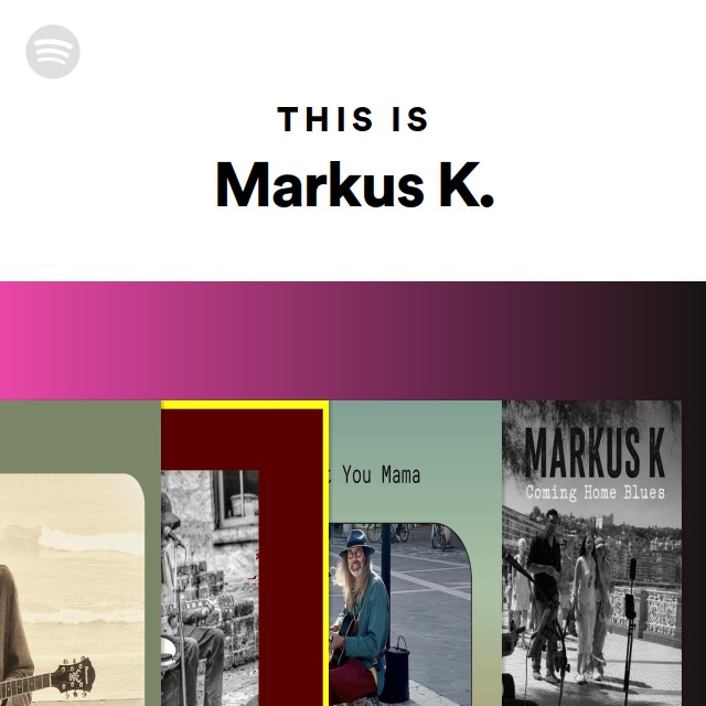 This Is Markus K. - playlist by Spotify | Spotify