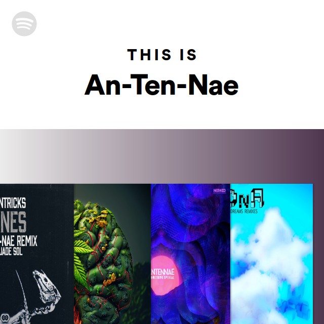 This Is An-Ten-Nae - playlist by Spotify | Spotify