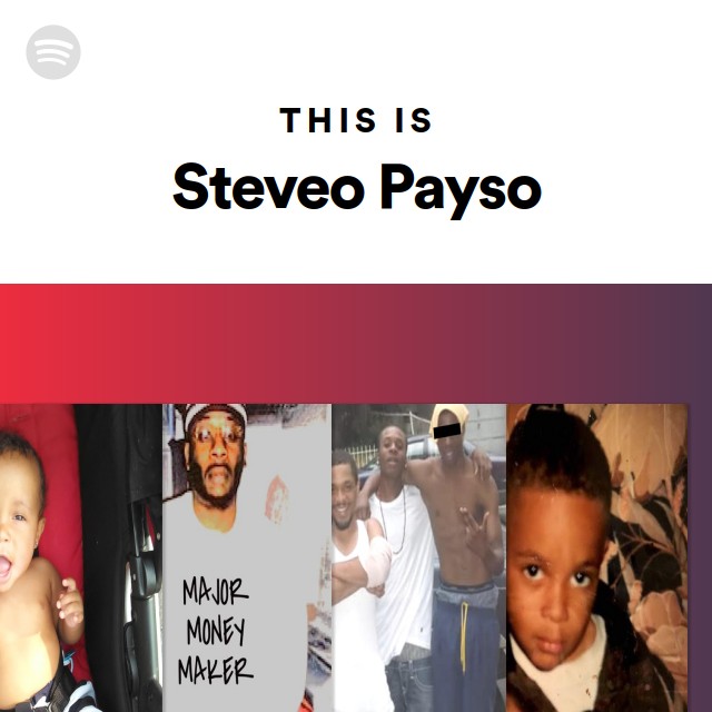 This Is Steveo Payso - playlist by Spotify | Spotify