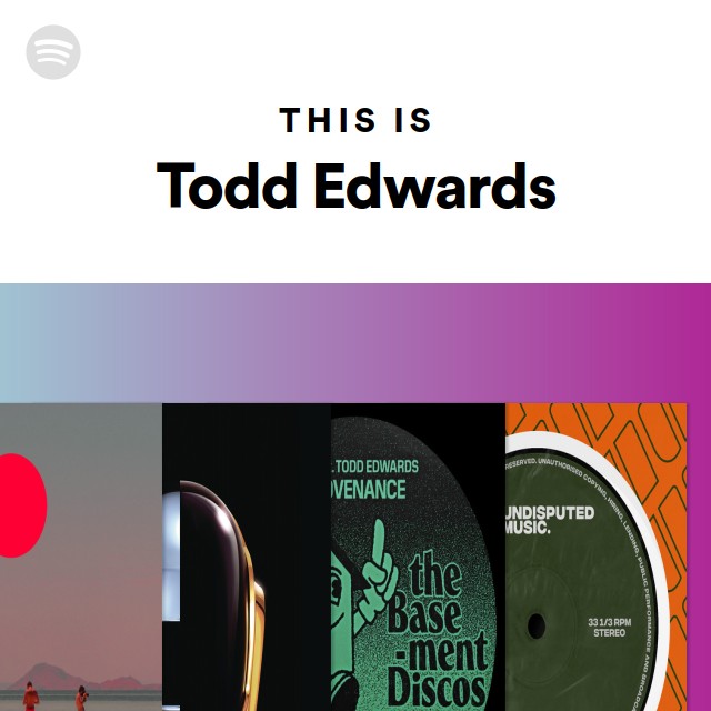 This Is Todd Edwards - playlist by Spotify | Spotify