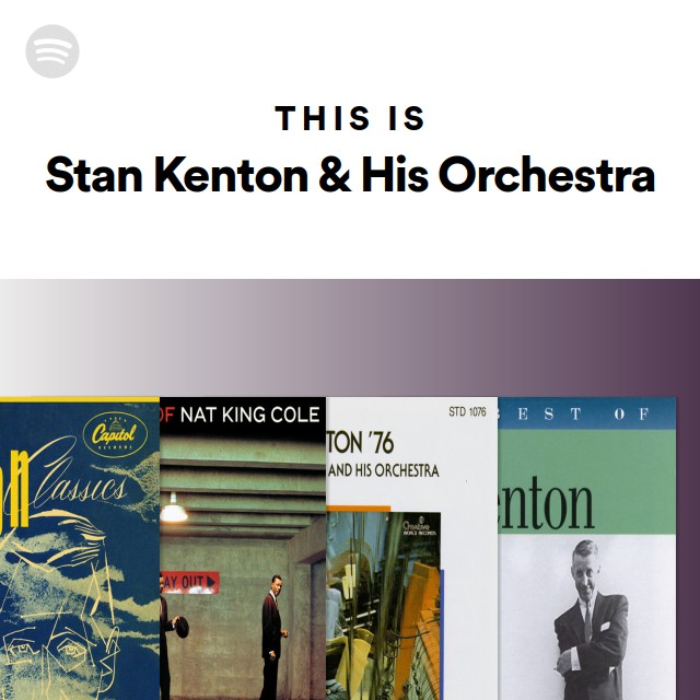 This Is Stan Kenton & His Orchestra - playlist by Spotify | Spotify