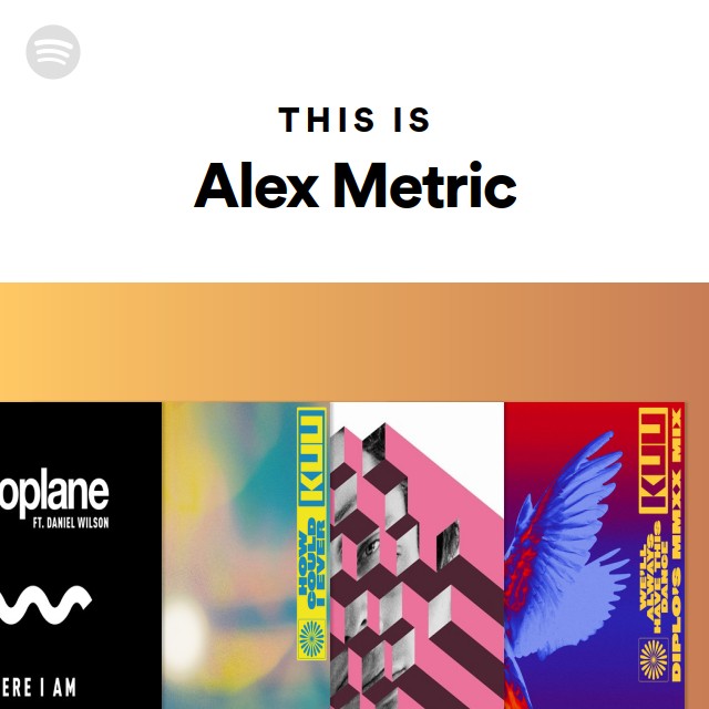 This Is Alex Metric - playlist by Spotify | Spotify