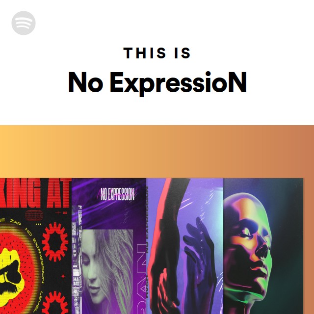 This Is No ExpressioN playlist by Spotify Spotify