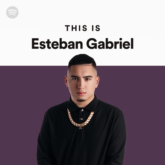 This Is Esteban Gabriel - playlist by Spotify | Spotify