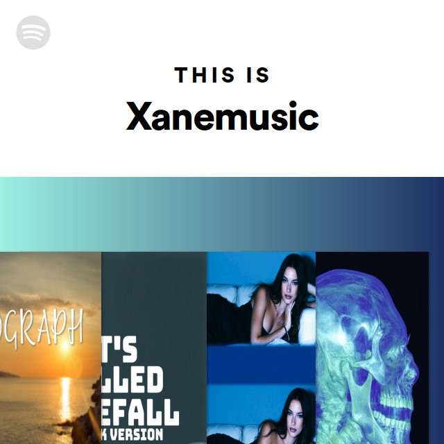 This Is Xanemusic playlist by Spotify Spotify