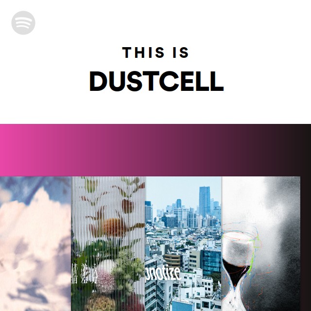 DUSTCELL | Spotify