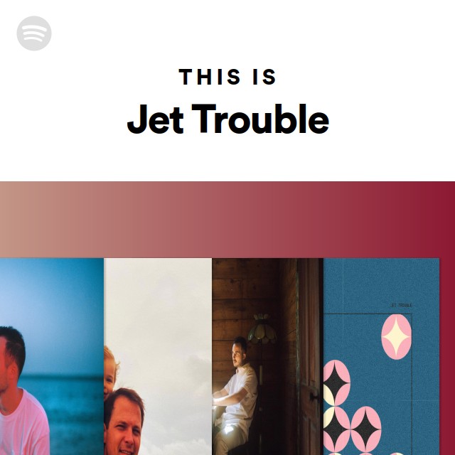 This Is Jet Trouble - playlist by Spotify | Spotify