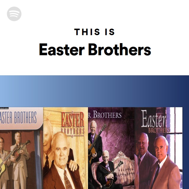 This Is Easter Brothers playlist by Spotify Spotify