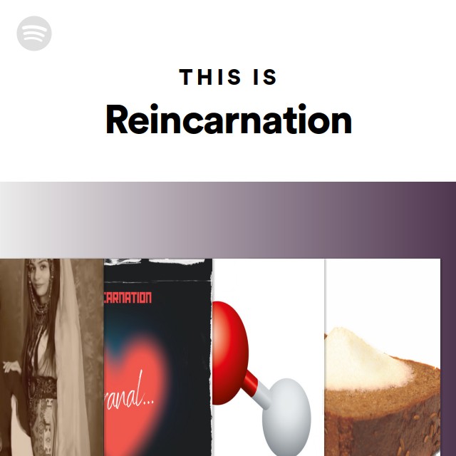 This Is Reincarnation - playlist by Spotify | Spotify