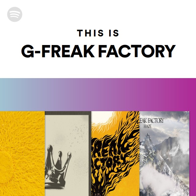 G-FREAK FACTORY | Spotify