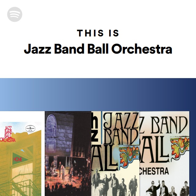 This Is Jazz Band Ball Orchestra playlist by Spotify Spotify