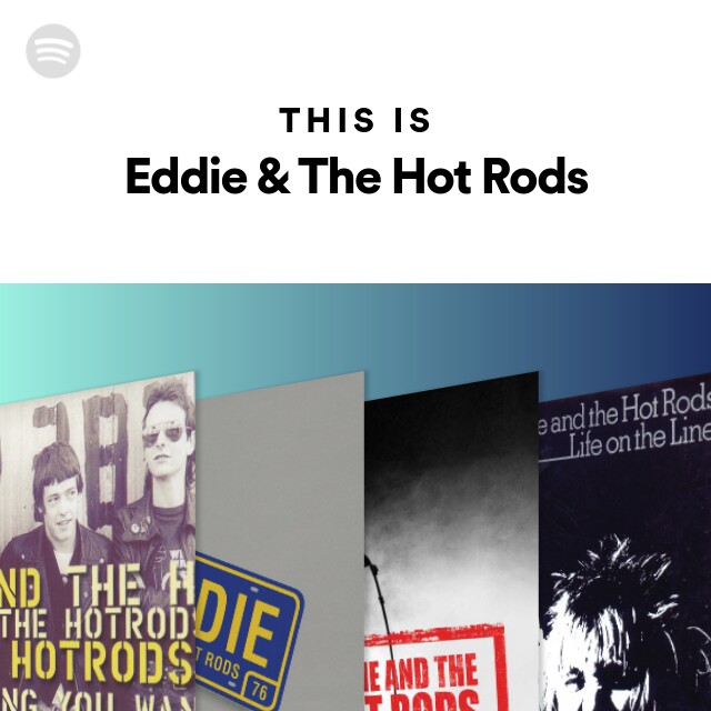 This Is Eddie u0026 The Hot Rods - playlist by Spotify | Spotify